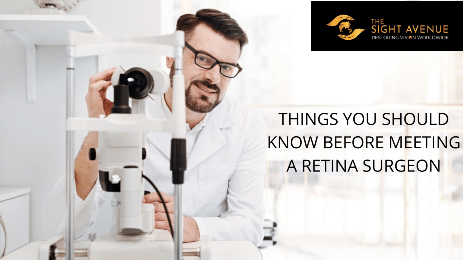 Things You Should Know Before Meeting Retina Surgeon for the First Time